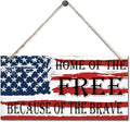Patriotic Decor July 4th Decor Sign Independence Day Patriotic Labor Day Decor Home Of The Free Because Of The Brave Farmhouse Rustic Wooden Signs 6x12 Inch
