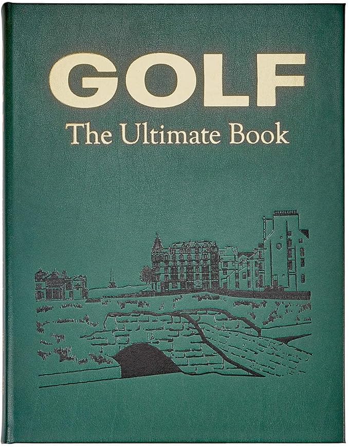 Golf: The Ultimate Book - Graphic Image Leather Bound Book Green - Fine Collectible Edition - Made in USA
